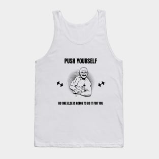 Push Yourself No One Is Going To Do It For You Tank Top